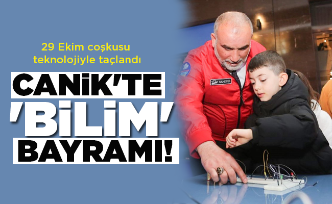 29 Ekim coşkusu teknolojiyle taçlandı CANİK’TE ‘BİLİM’ BAYRAMI!