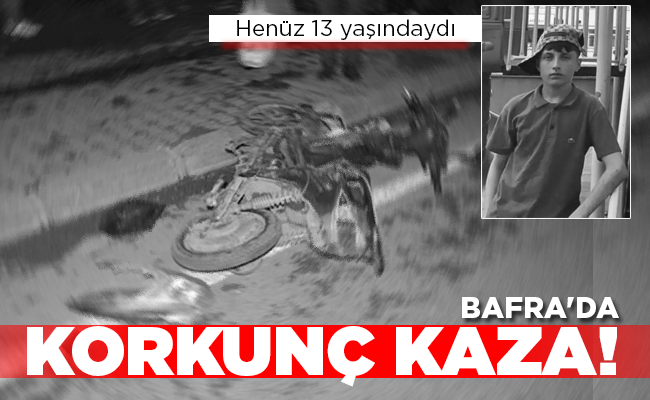 BAFRA’DA KORKUNÇ KAZA!