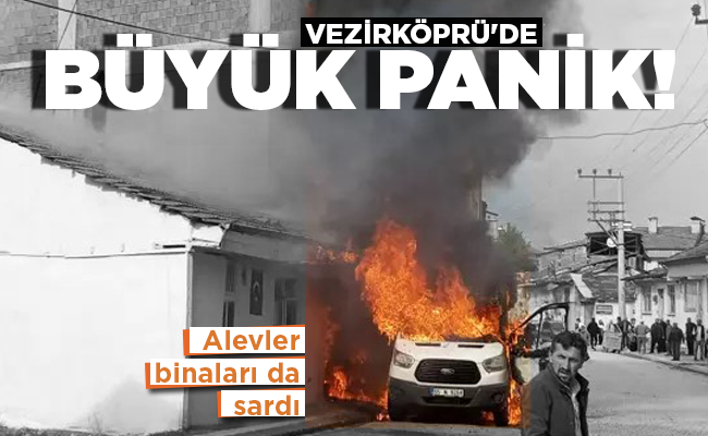 VEZİRKÖPRÜ’DE  BÜYÜK PANİK!