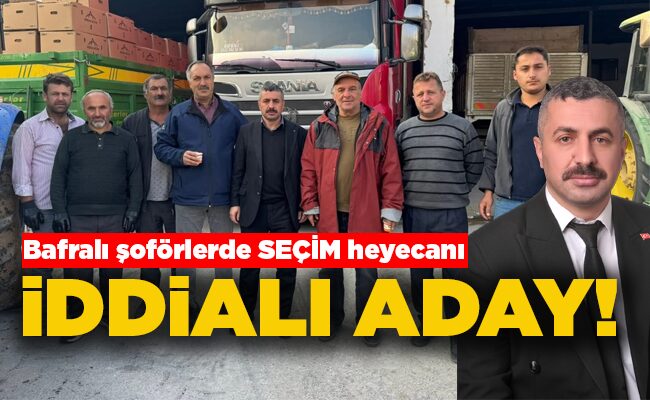 Bafralı şoförlerde SEÇİM heyecanı İDDİALI ADAY!