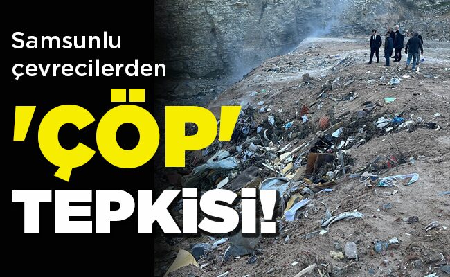 Samsunlu çevrecilerden  ‘ÇÖP’ TEPKİSİ!