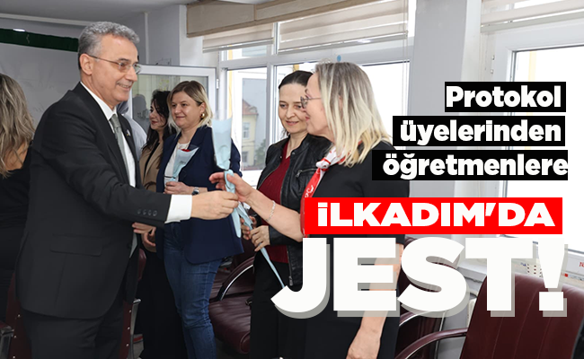 Protokol üyelerinden öğretmenlere İLKADIM’DA  JEST!