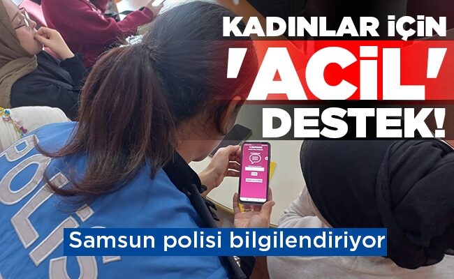 Samsun polisi bilgilendiriyor  KADINLAR İÇİN ‘ACİL’ DESTEK!