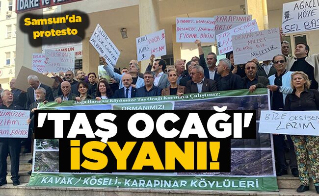 Samsun’da protesto ‘TAŞ OCAĞI’ İSYANI!