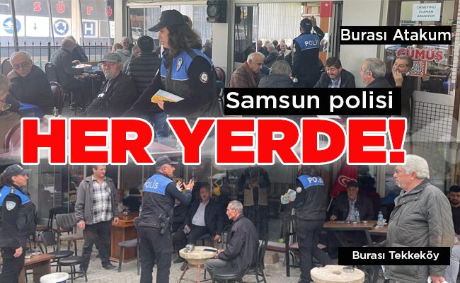 Samsun polisi HER YERDE!