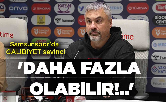 Samsunspor’da GALİBİYET sevinci  ‘DAHA FAZLA OLABİLİR!..’