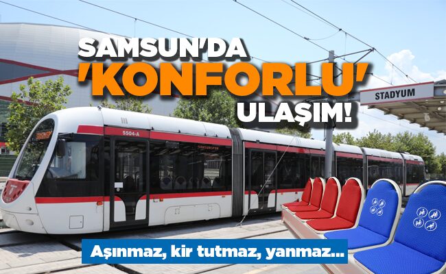 Aşınmaz, kir tutmaz, yanmaz…  SAMSUN’DA ‘KONFORLU’ ULAŞIM!