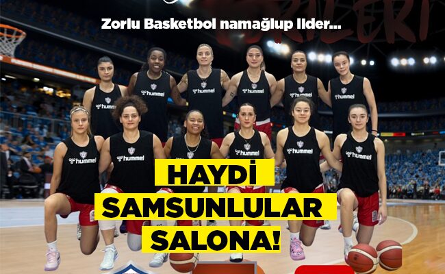 Zorlu Basketbol namağlup lider… HAYDİ SAMSUNLULAR SALONA!