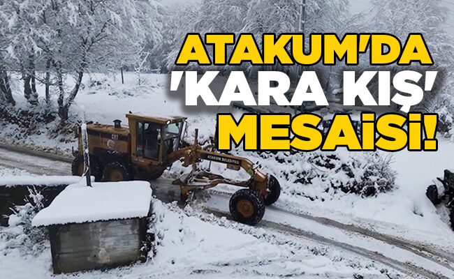 ATAKUM’DA ‘KARA KIŞ’ MESAİSİ!