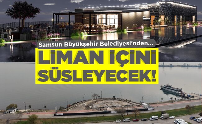 LİMAN İÇİNİ SÜSLEYECEK!