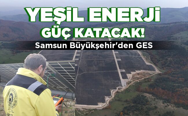 YEŞİL ENERJİ GÜÇ KATACAK!