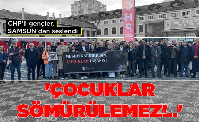 ‘ÇOCUKLAR SÖMÜRÜLEMEZ!..’