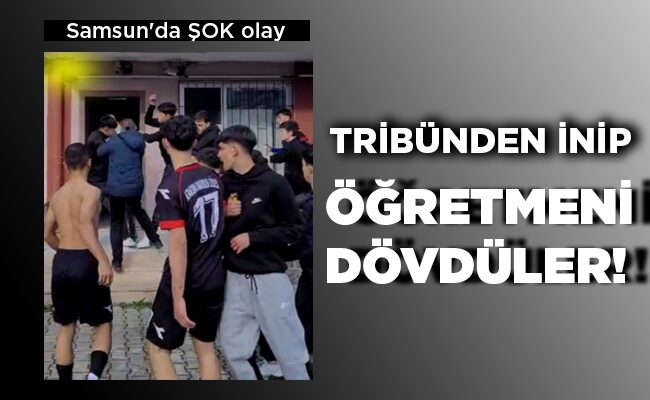TRİBÜNDEN İNİP ÖĞRETMENİ DÖVDÜLER!