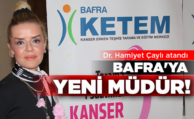 Dr. Hamiyet Çaylı atandı BAFRA’YA YENİ MÜDÜR!