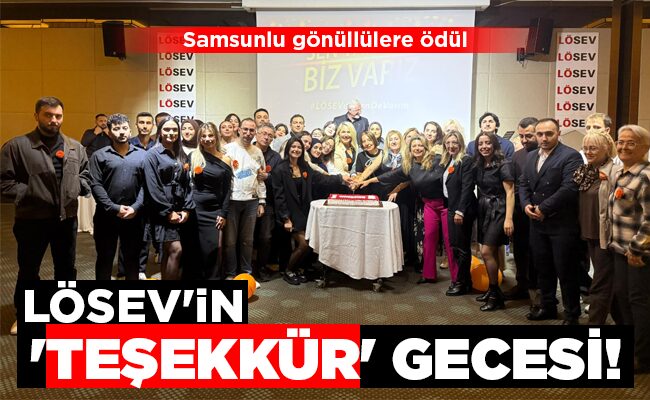 LÖSEV’İN ‘TEŞEKKÜR’ GECESİ!