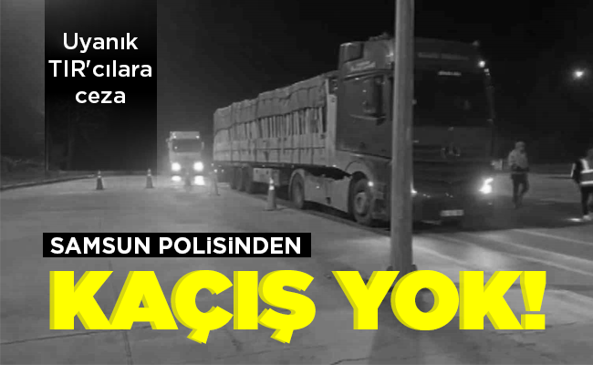 SAMSUN POLİSİNDEN KAÇIŞ YOK!
