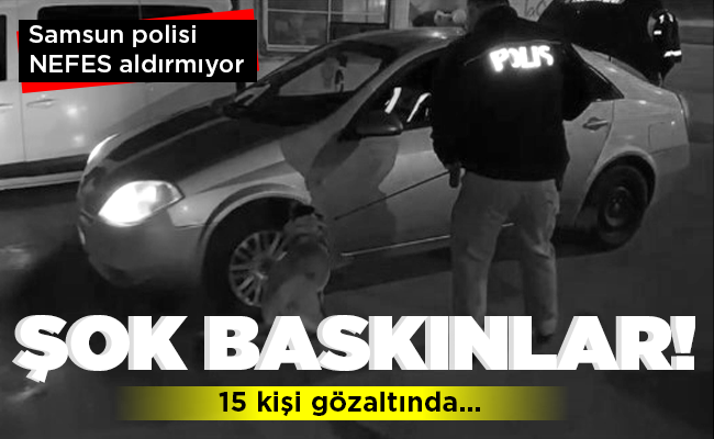 ŞOK BASKINLAR!
