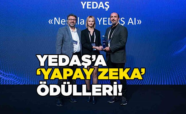 YEDAŞ’A  ‘YAPAY ZEKA’ ÖDÜLLERİ!