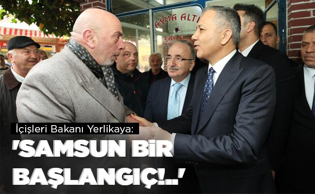 ‘SAMSUN BİR BAŞLANGIÇ!..’