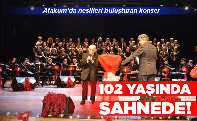 102 YAŞINDA SAHNEDE!