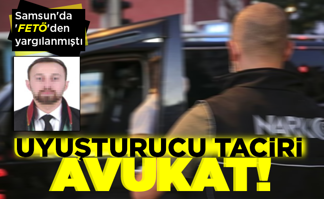 UYUŞTURUCU TACİRİ AVUKAT!