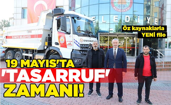 Öz kaynaklarla YENİ filo  19 MAYIS’TA ‘TASARRUF’ ZAMANI