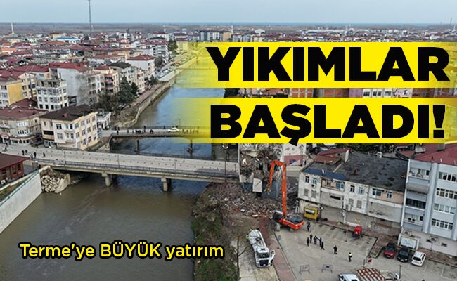 Terme’ye BÜYÜK yatırım  YIKIMLAR BAŞLADI!