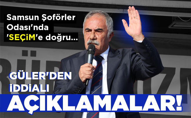 GÜLER’DEN İDDİALI AÇIKLAMALAR!