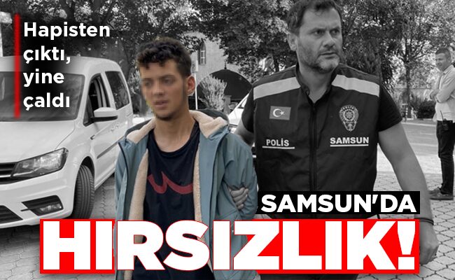 SAMSUN’DA HIRSIZLIK!