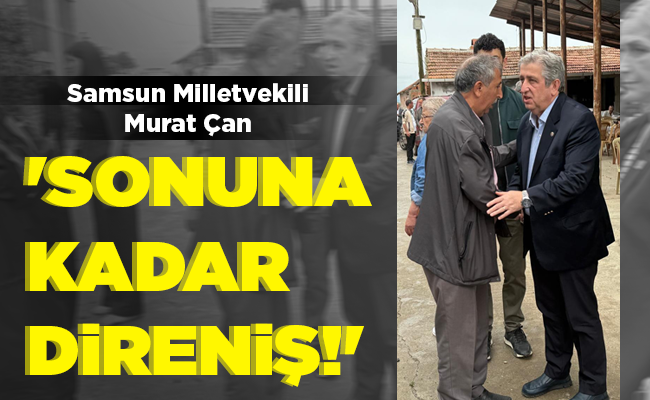 ‘SONUNA KADAR DİRENİŞ!’