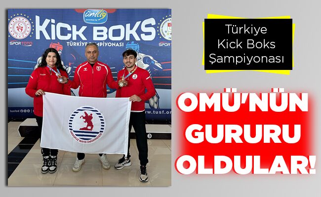 OMÜ’NÜN   GURURU   OLDULAR!