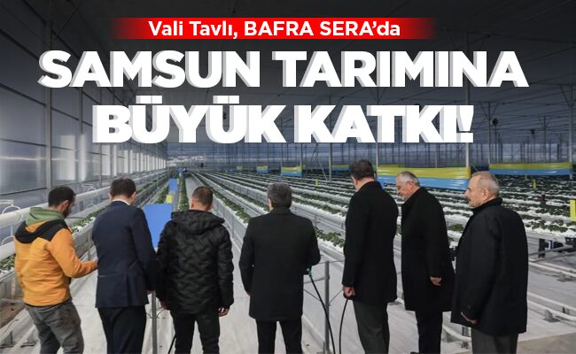 SAMSUN TARIMINA  BÜYÜK KATKI!