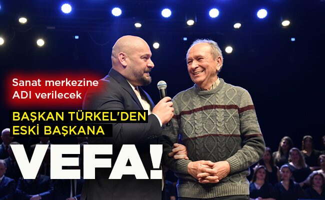 Sanat merkezine ADI verilecek BAŞKAN TÜRKEL’DEN ESKİ BAŞKANA VEFA!