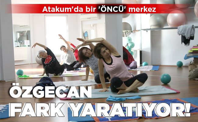 ÖZGECAN FARK YARATIYOR!