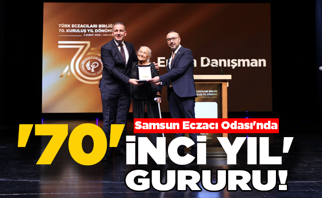 Samsun Eczacı Odası’nda ’70’İNCİ YIL’ GURURU!