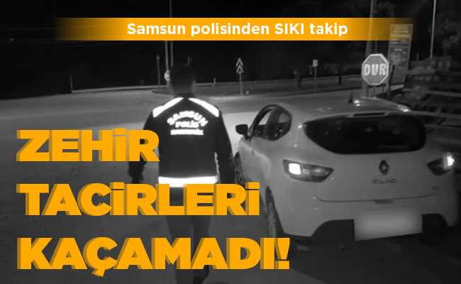 ZEHİR TACİRLERİ  KAÇAMADI!