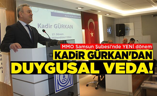 MMO Samsun Şubesi’nde YENİ dönem KADİR GÜRKAN’DAN  DUYGUSAL VEDA!