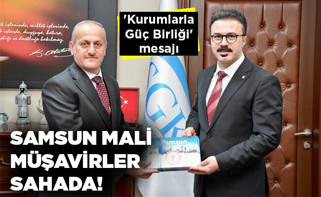 SAMSUN MALİ  MÜŞAVİRLER  SAHADA!