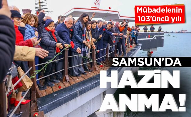SAMSUN’DA HAZİN ANMA!