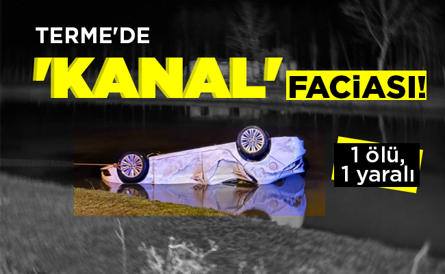 TERME’DE ‘KANAL’ FACİASI!