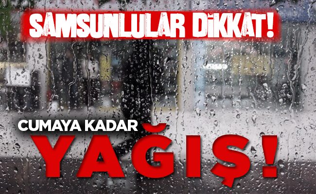 CUMAYA KADAR YAĞIŞ!