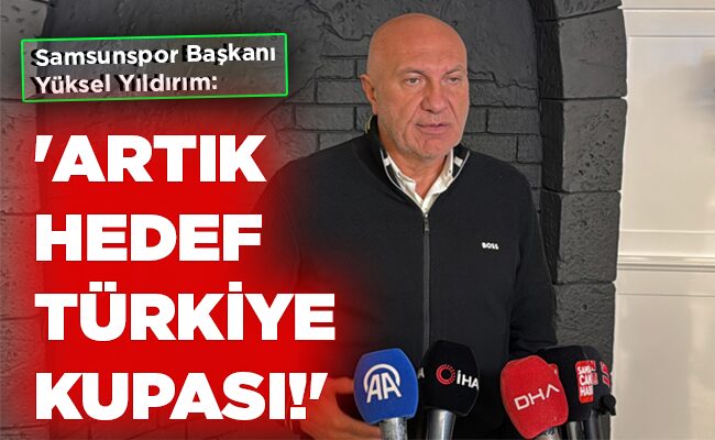 ‘ARTIK HEDEF TÜRKİYE KUPASI!’