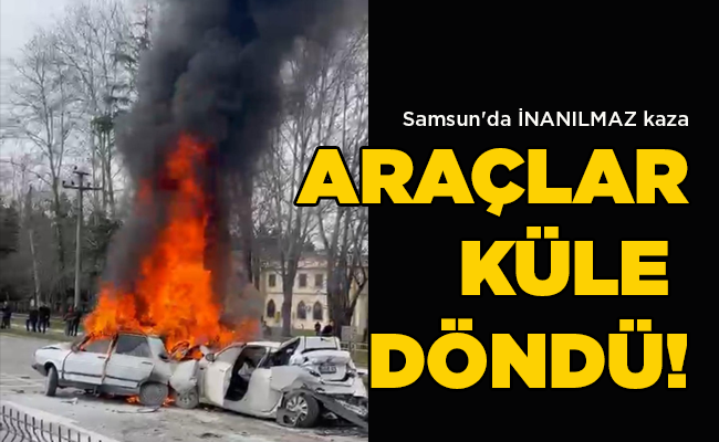 Samsun’da İNANILMAZ kaza  ARAÇLAR KÜLE  DÖNDÜ!