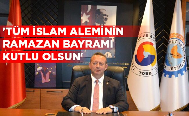 ‘TÜM İSLAM ALEMİNİN RAMAZAN BAYRAMI  KUTLU OLSUN’