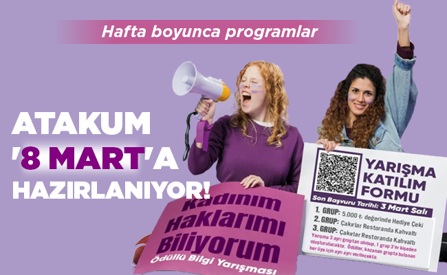 ATAKUM ‘8 MART’A HAZIRLANIYOR!