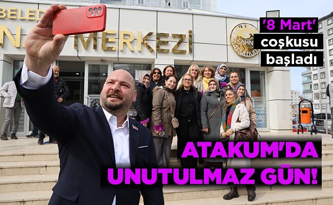 ‘8 Mart’ coşkusu başladı  ATAKUM’DA UNUTULMAZ GÜN!