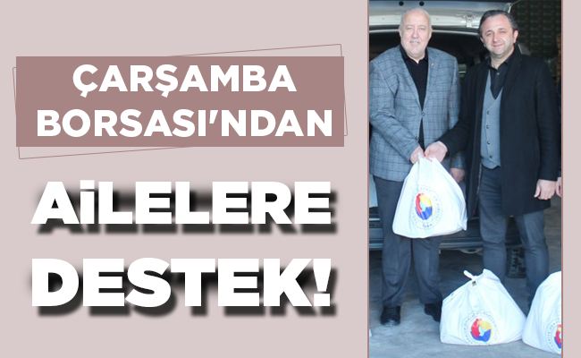 ÇARŞAMBA BORSASI’NDAN AİLELERE DESTEK!