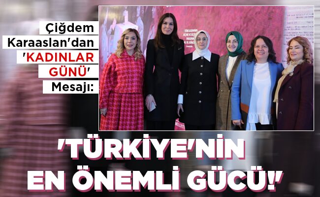 ‘TÜRKİYE’NİN  EN ÖNEMLİ GÜCÜ!’