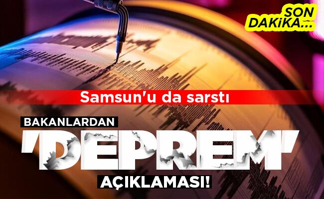 BAKANLARDAN ‘DEPREM’ AÇIKLAMASI!