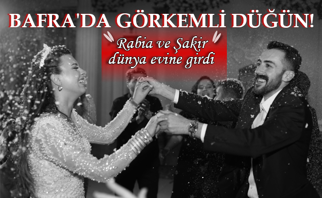 BAFRA’DA GÖRKEMLİ DÜĞÜN!